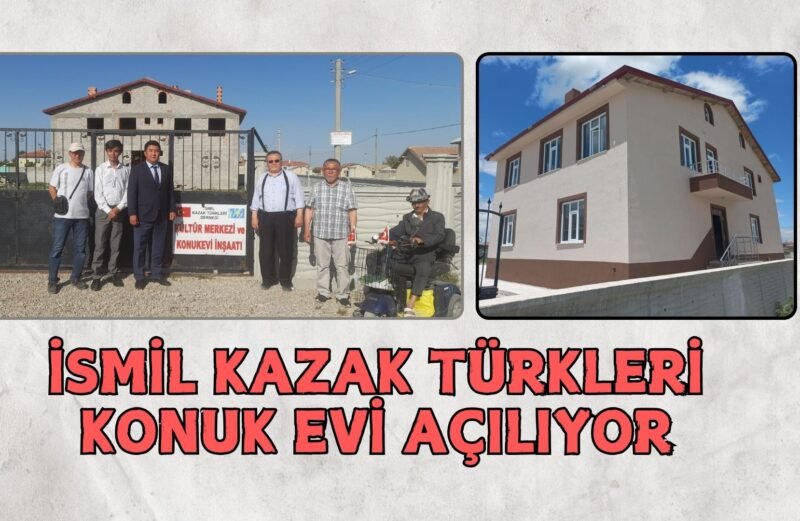 İsmil Kazak Türkleri Konuk Evi Açılıyor