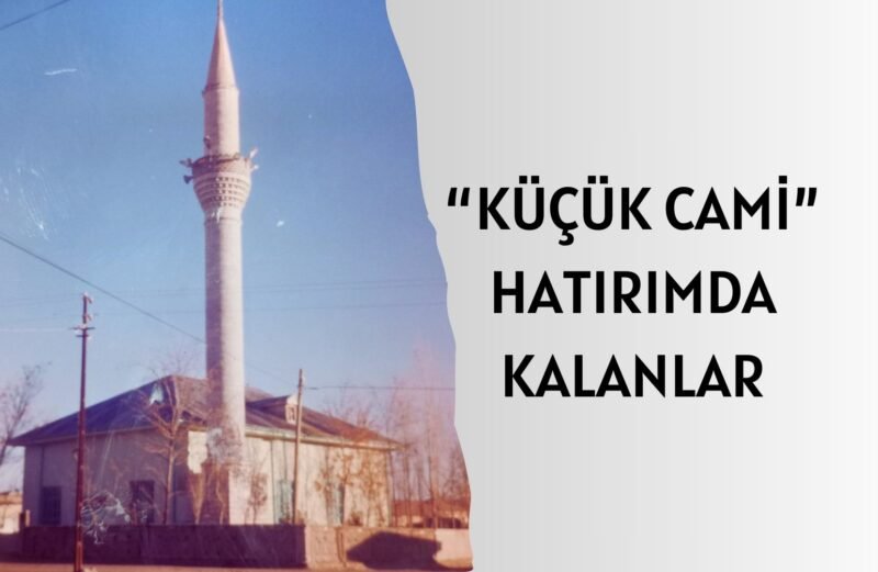 KÜÇÜK CAMİDEN HATIRIMDA KALANLAR