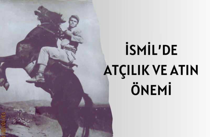 İSMİL’DE ATÇILIK VE ATIN ÖNEMİ